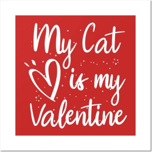 My cat is my valentine Posters and Art